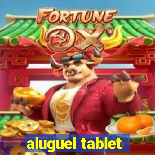 aluguel tablet